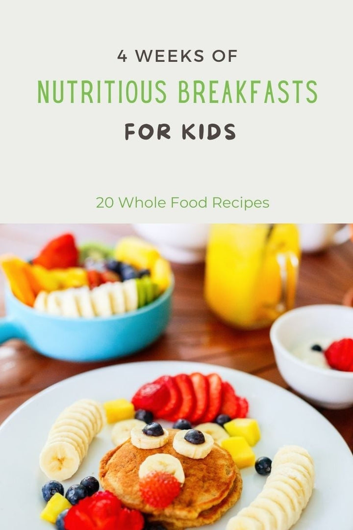 4 Weeks of Breakfasts for Healthy Happy Kids